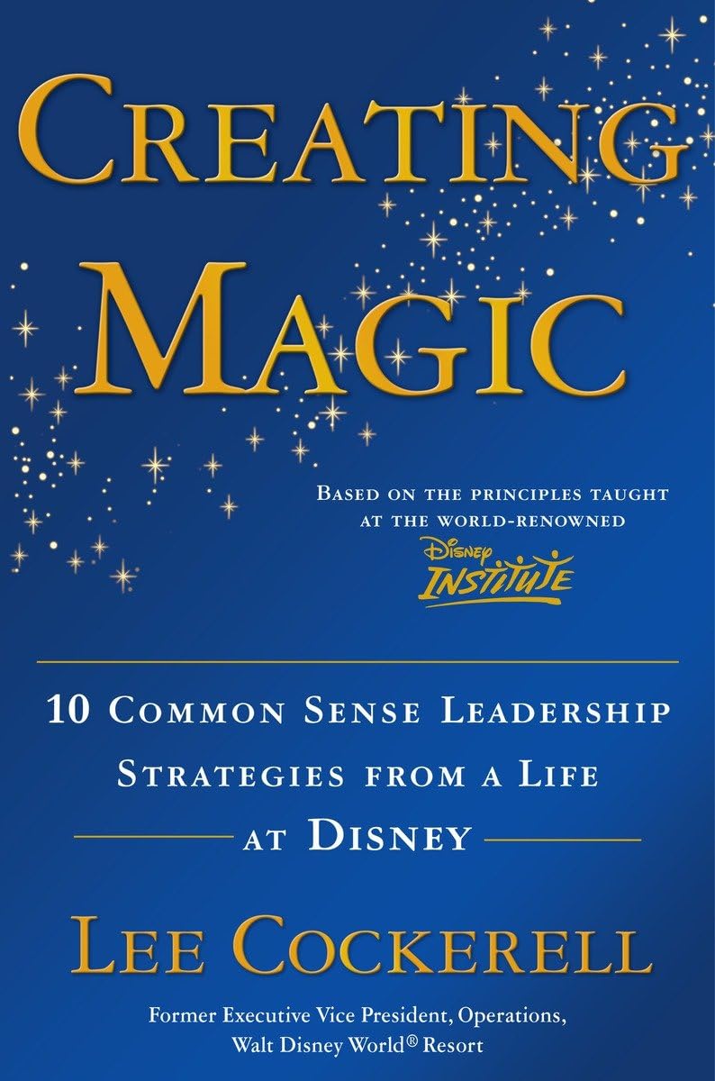 Creating Magic: 10 Common Sense Leadership Strategies from a Life at Disney used book depot