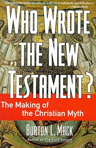 Who Wrote the New Testament?: The Making of the Christian Myth [Paperback] Mack, Burton L
