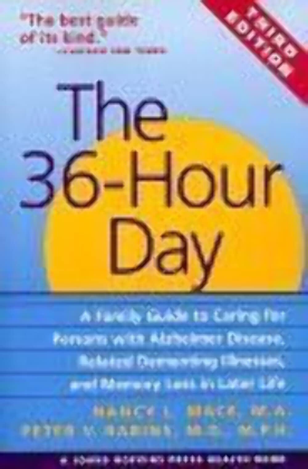 The 36-Hour Day: A Family Guide to Caring for Persons with Alzheimer Disease, Related Dementing Illnesses, and Memory Loss in Later Life