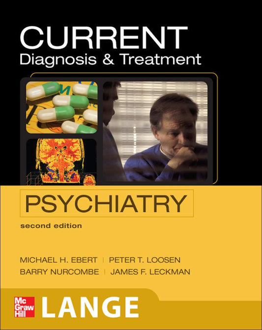 CURRENT Diagnosis  Treatment Psychiatry, Second Edition LANGE CURRENT Series Ebert, Michael; Loosen, Peter; Nurcombe, Barry and Leckman, James