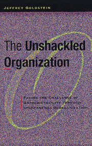 The Unshackled Organization: Facing the Challenge of Unpredictability Through Spontaneous Reorganization used book depot