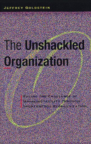 The Unshackled Organization: Facing the Challenge of Unpredictability Through Spontaneous Reorganization used book depot