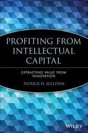 Profiting from Intellectual Capital: Extracting Value from Innovation used book depot