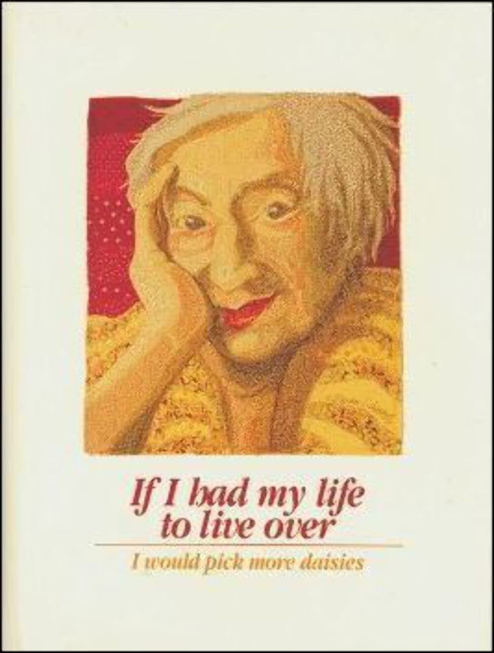 If I Had My Life to Live Over I Would Pick More Daisies used book depot