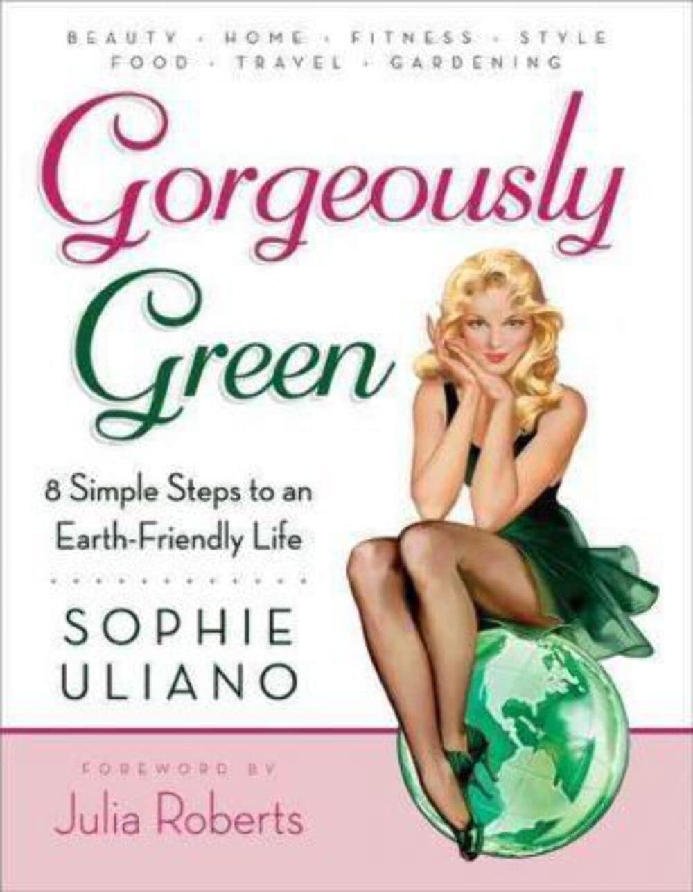 Gorgeously Green : 8 Simple Steps to an Earth-Friendly Life used book depot
