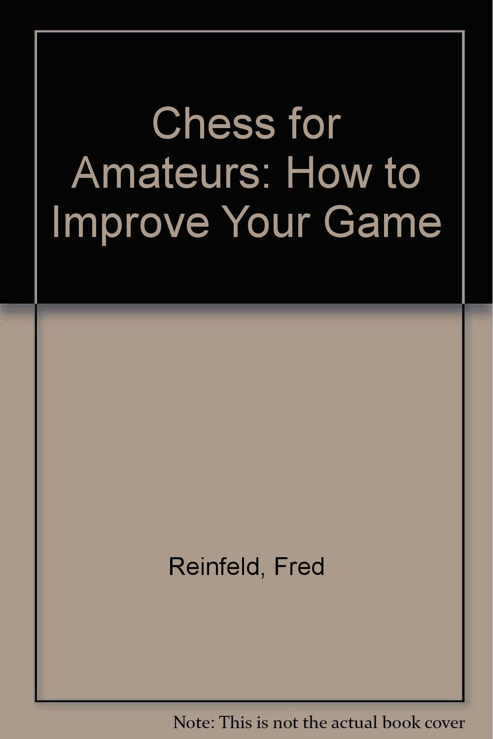 Chess for Amateurs: How to Improve Your Game used book depot