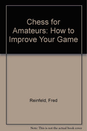 Chess for Amateurs: How to Improve Your Game used book depot