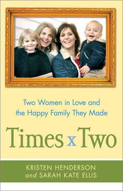 Times Two: Two Women in Love and the Happy Family They Made used book depot