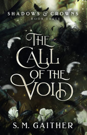 The Call of the Void (Shadows and Crowns)