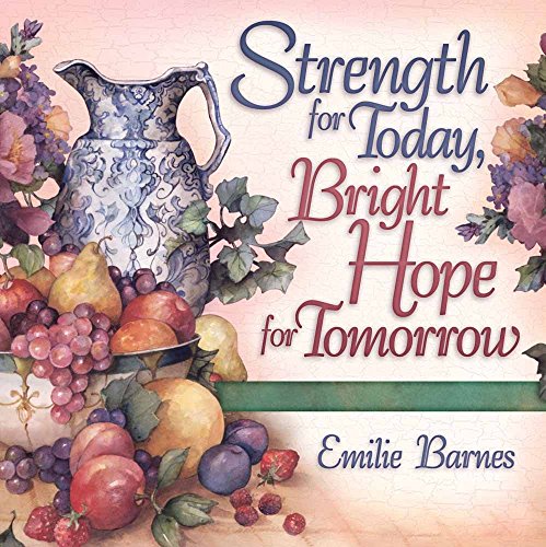 Strength for Today, Bright Hope for Tomorrow: Gods Comfort from the Psalms [Paperback] Barnes, Emilie and Wright, Carolyn Shores