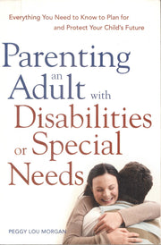 Parenting an Adult with Disabilities or Special Needs: Everything You Need to Know to Plan for and Protect Your Child's Future used book depot