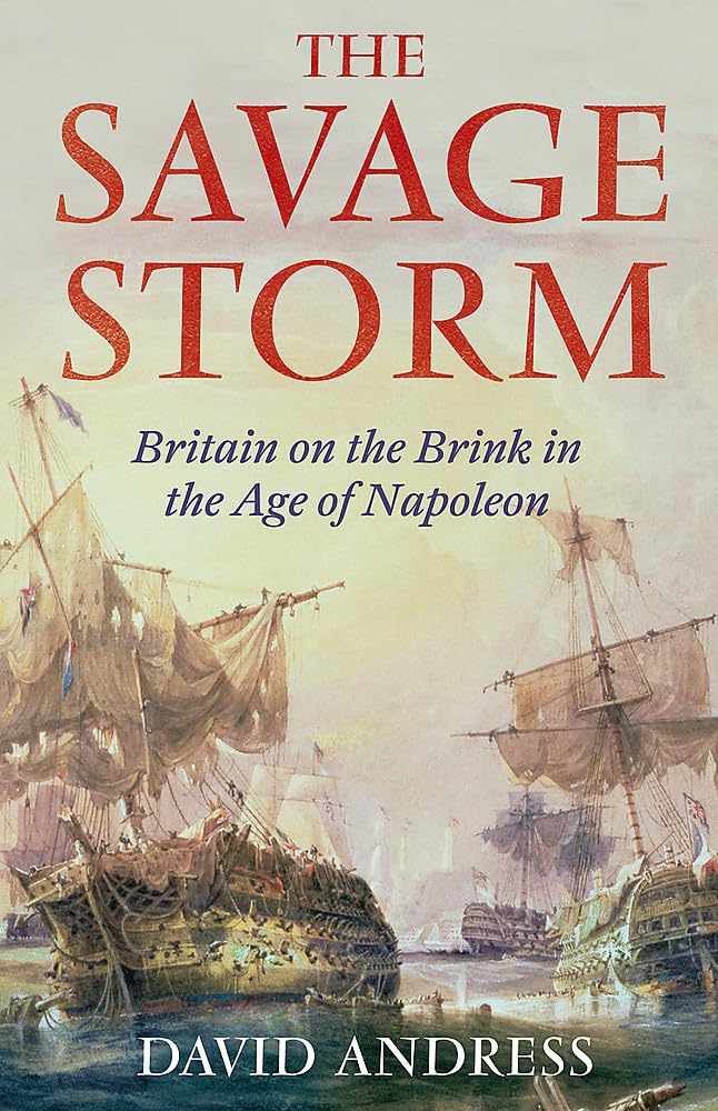 The Savage Storm: Britain on the Brink in the Age of Napoleon used book depot