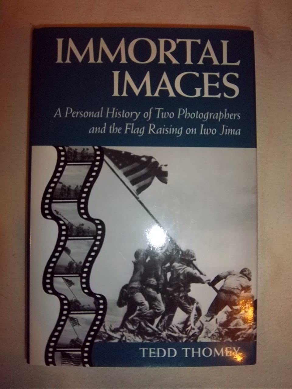 Immortal Images: A Personal History of Two Photographers and the Flag Raising on Iwo Jima used book depot