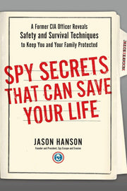 Spy Secrets That Can Save Your Life: A Former CIA Officer Reveals Safety and Survival Techniques to Keep You and Your Family Protected used book depot