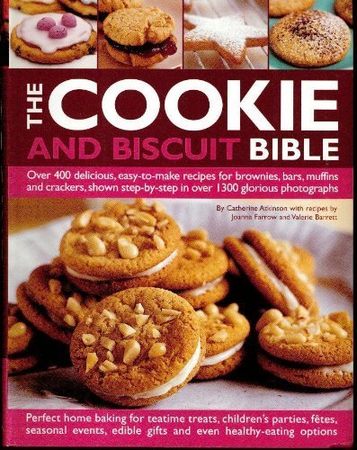 The Cookie and Biscuit Bible, Over 400 Delicious, Easy to Make Recipes for Brownies, Bars, Muffins and Crackers, Shown Step-by-step in Over 1300 Glorious Photographs. used book depot