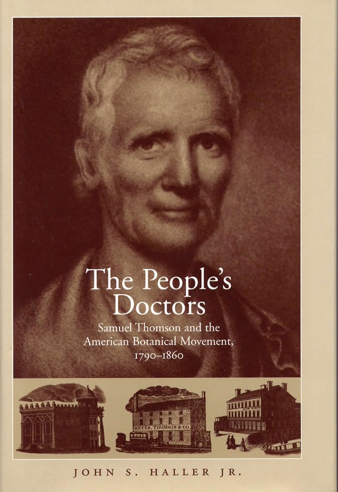 The People's Doctor: Samuel Thomson and the American Botanical Movement 1790-1860