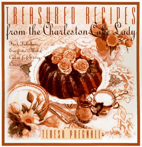 Treasured Recipes from the Charleston Cake Lady: Fast, Fabulous, Easy-To-make Cakes For Every Occas used book depot