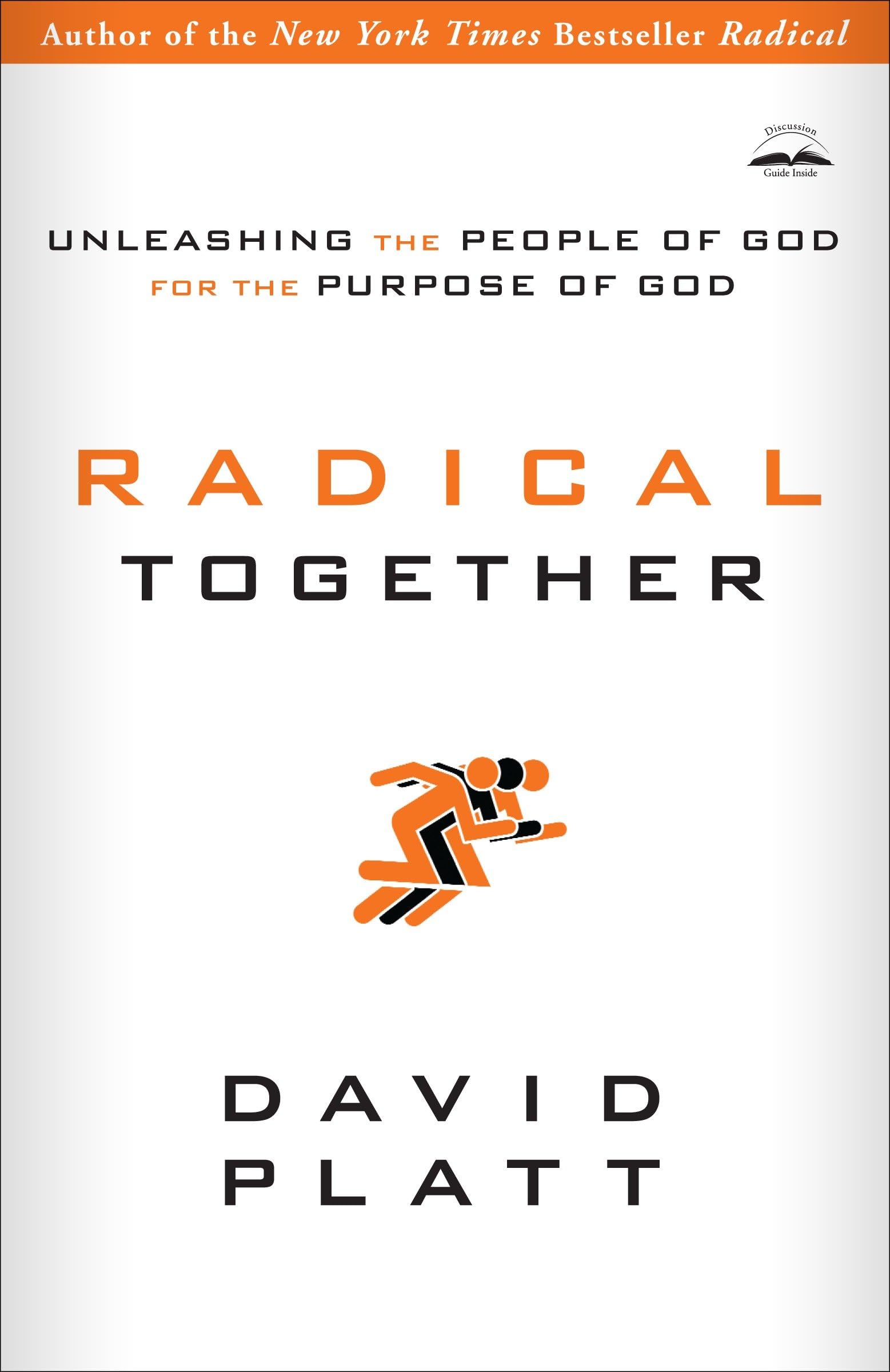 Radical Together: Unleashing the People of God for the Purpose of God
