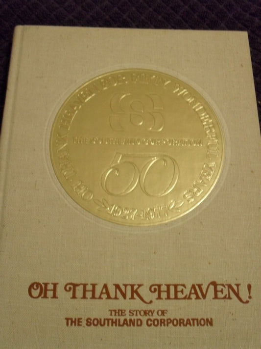 Oh Thank Heaven The Story of the Southland Corporation: Fifty wonderful years Liles, Allen