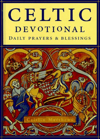 The Celtic Devotional: Daily Prayers and Blessings Matthews, Caitlin