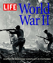LIFE: World War II: History's Greatest Conflict in Pictures