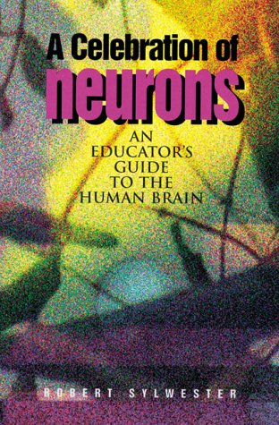 A Celebration of Neurons: An Educators Guide to the Human Brain Sylwester, Robert