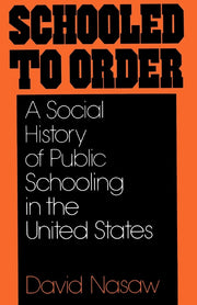 Schooled to Order: A Social History of Public Schooling in the United States used book depot