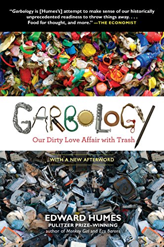 Garbology: Our Dirty Love Affair with Trash [Paperback] Humes, Edward