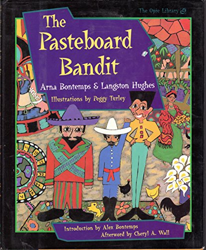 The Pasteboard Bandit The AIona and Peter Opie Library of Childrens Literature Bontemps, Arna; Hughes, Langston; Wall, Cheryl A; Turley, Peggy and Bontemps, Alex