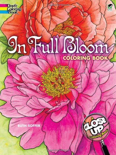 In Full Bloom: A CloseUp Coloring Book Dover Coloring Books Ruth Soffer