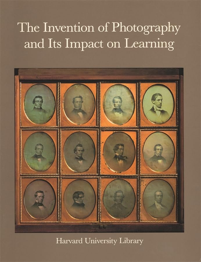 The Invention of Photography and Its Impact on Learning: Photographs from Harvard University and Radcliffe College and from the Collection of Harrison D. Horblit used book depot