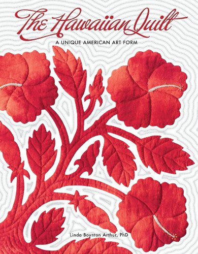 The Hawaiian Quilt: A Unique American Art Form