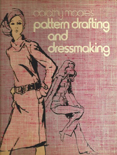 Dorothy Moores Pattern Drafting and Dressmaking The Oriental Method of Pattern Drafting and Dressmaking [Spiralbound] Dorothy Moore