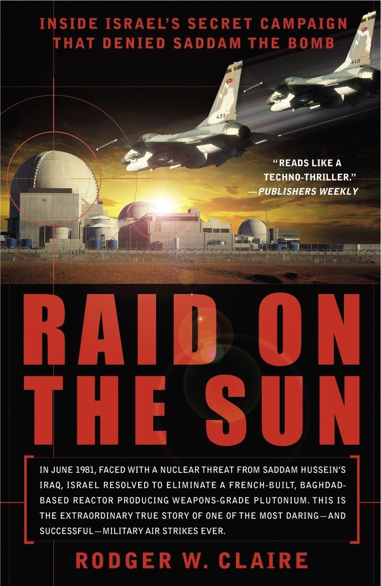 Raid on the Sun: Inside Israel's Secret Campaign that Denied Saddam the Bomb used book depot