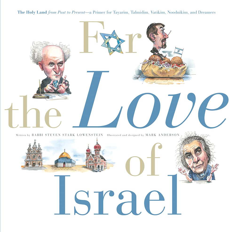 For the Love of Israel: The Holy Land: From Past to Present. An A–Z Primer for Hachamin, Talmidim, Vatikim, Noodnikim, and Dreamers