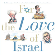 For the Love of Israel: The Holy Land: From Past to Present. An A–Z Primer for Hachamin, Talmidim, Vatikim, Noodnikim, and Dreamers