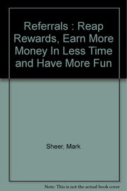 Referrals : Reap Rewards, Earn More Money In Less Time and Have More Fun used book depot
