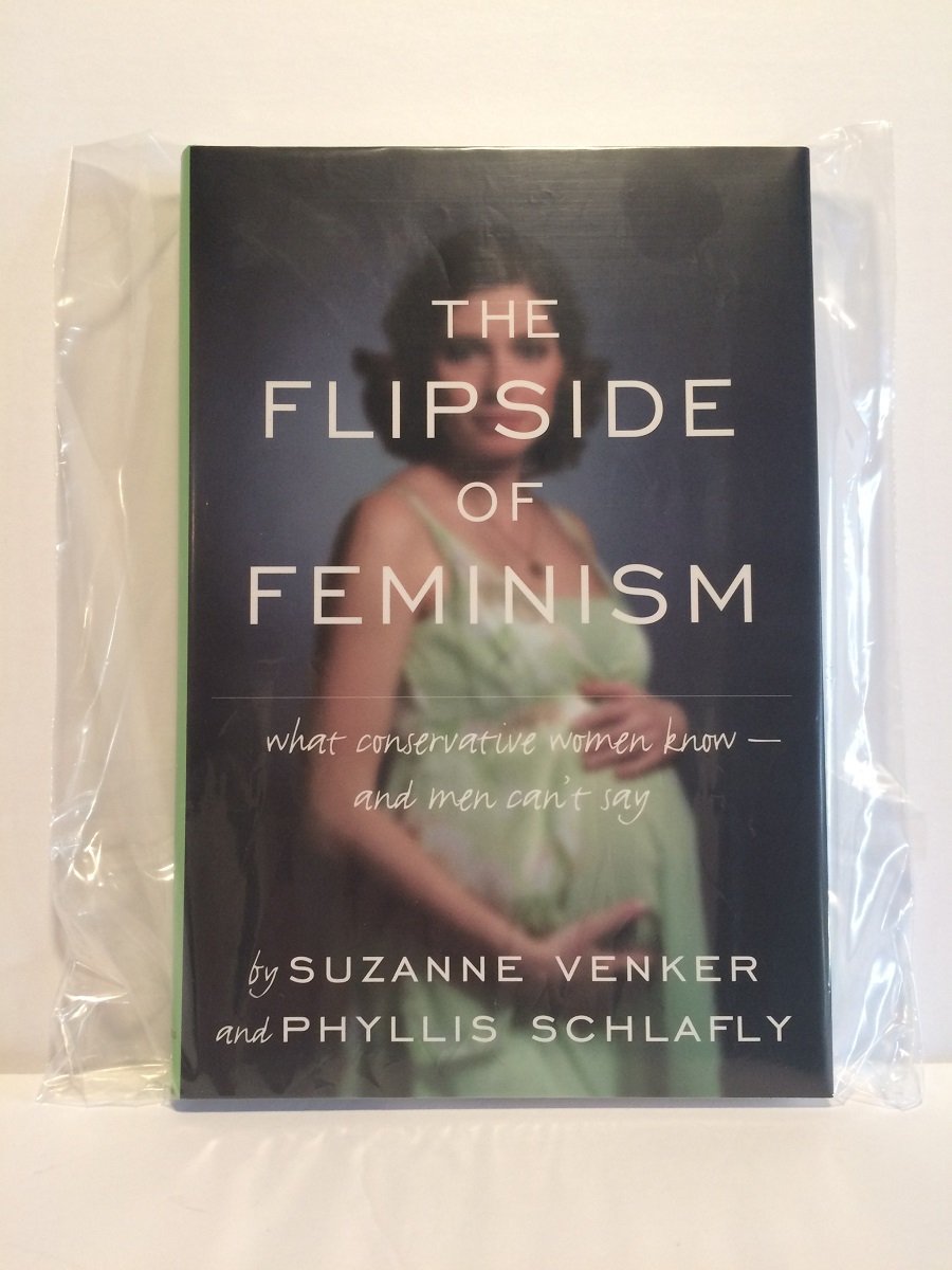 The Flipside of Feminism: What Conservative Women Know -- and Men Can't Say