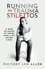 Running in Trauma Stilettos: A Raw Glimpse at Grief and Life After Loss used book depot