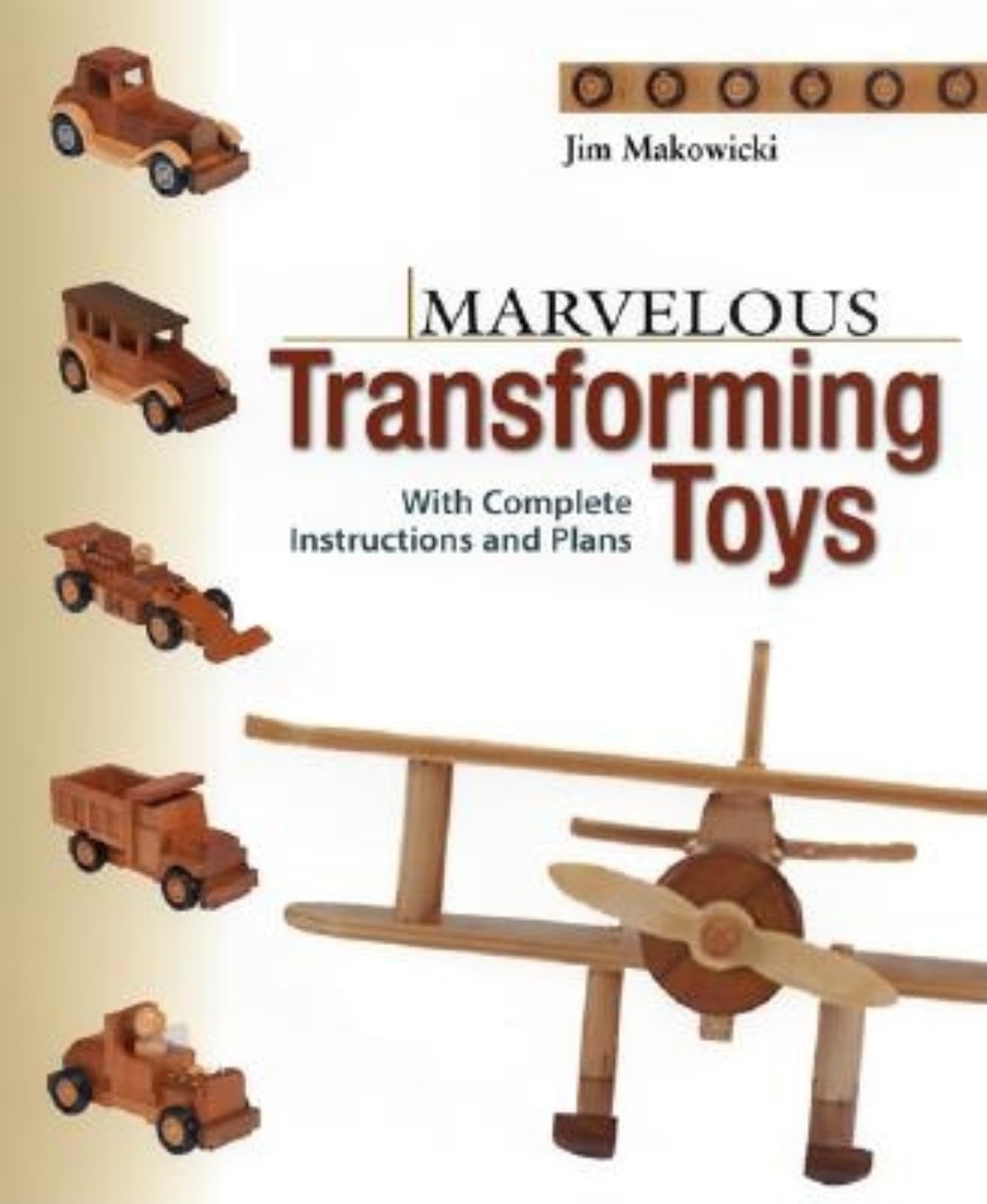 Marvelous Transforming Toys: With complete instructions and plans used book depot
