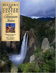 History of Copper Canyon and the Tarahumara Indians: Unknown Mexico and the Silver Magnet used book depot