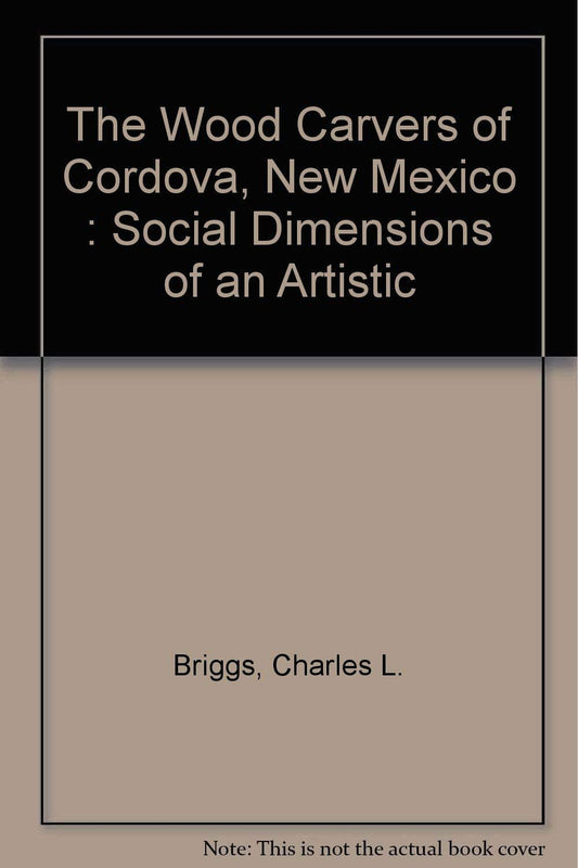 The Wood Carvers of Cordova, New Mexico: Social Dimensions of an Artistic "Revival"