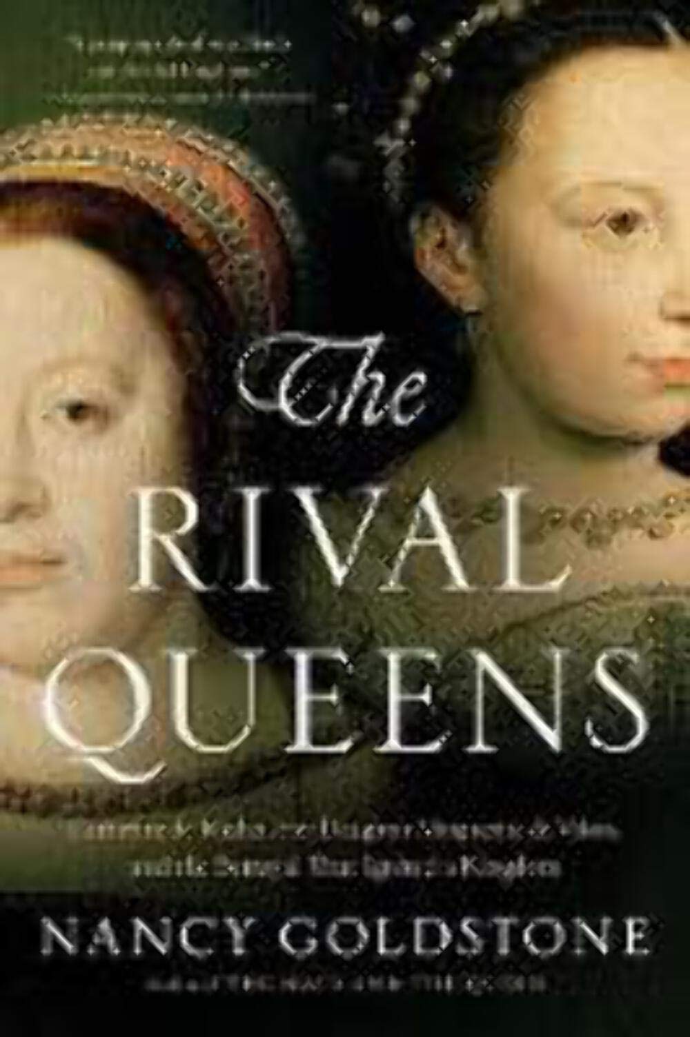 The Rival Queens: Catherine de' Medici, Her Daughter Marguerite de Valois, and the Betrayal that Ignited a Kingdom used book depot