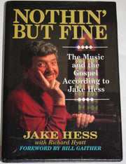 Nothin' but Fine : The Music and the Gospel According to Jake Hess used book depot