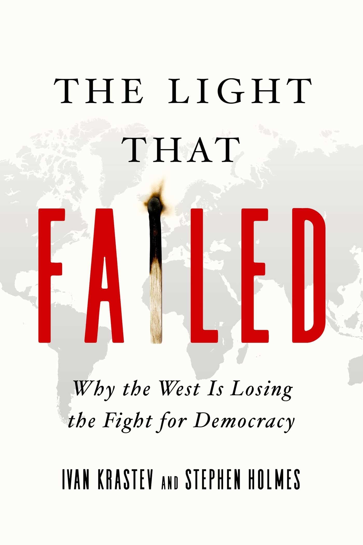The Light That Failed: Why the West Is Losing the Fight for Democracy used book depot