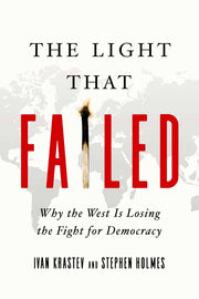 The Light That Failed: Why the West Is Losing the Fight for Democracy used book depot