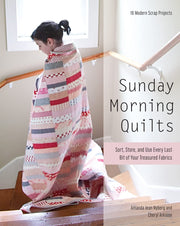 Sunday Morning Quilts: 16 Modern Scrap Projects - Sort, Store, and Use Every Last Bit of Your Treasured Fabrics used book depot