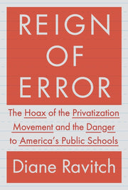 Reign of Error: The Hoax of the Privatization Movement and the Danger to America's Public Schools used book depot
