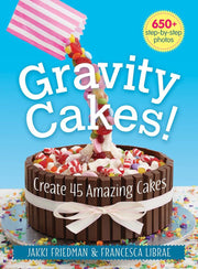 Gravity Cakes!: Create 45 Amazing Cakes used book depot