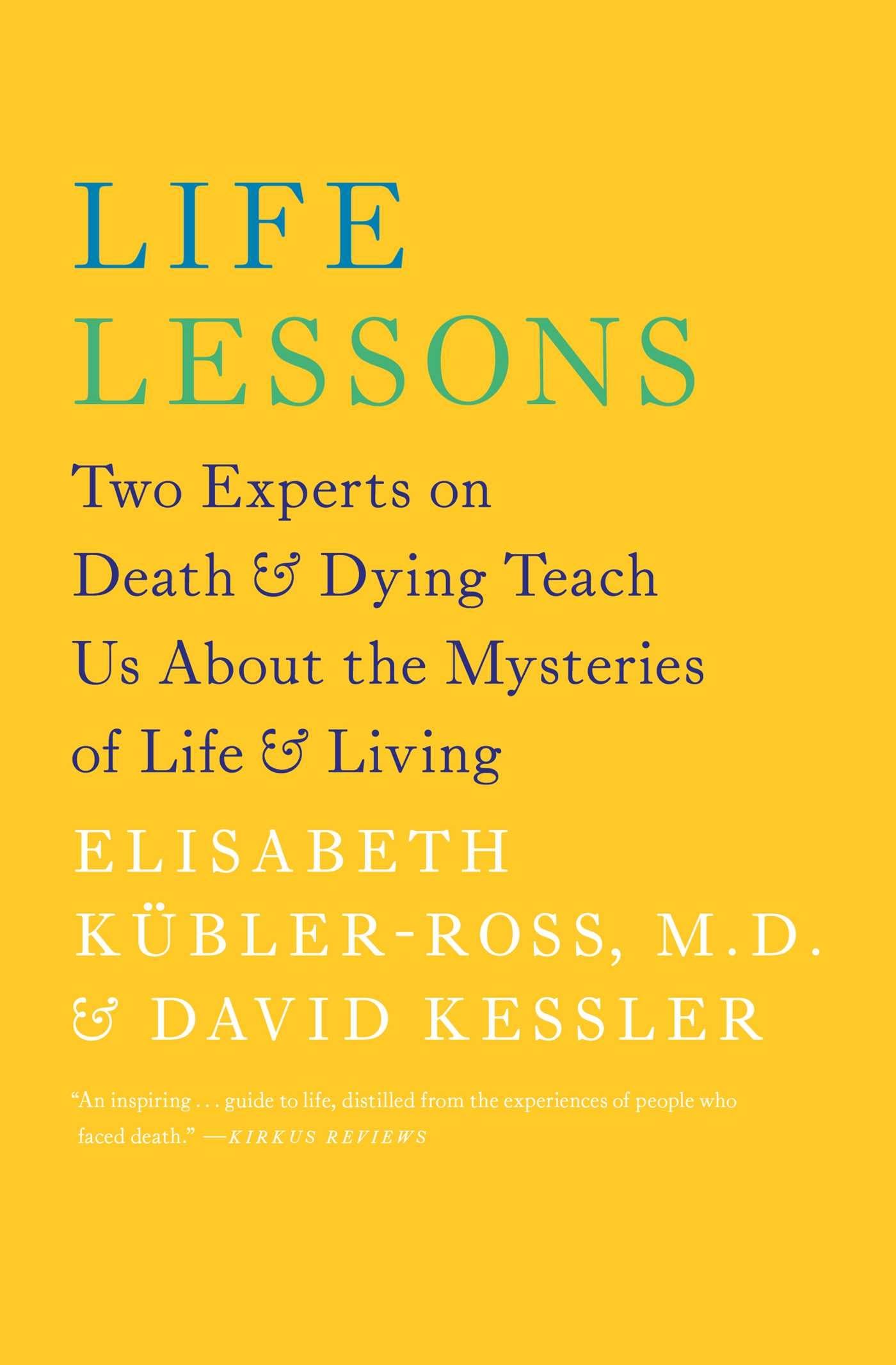 Life Lessons: Two Experts on Death and Dying Teach Us About the Mysteries of Life and Living (An Inspiring Guide to Life) used book depot